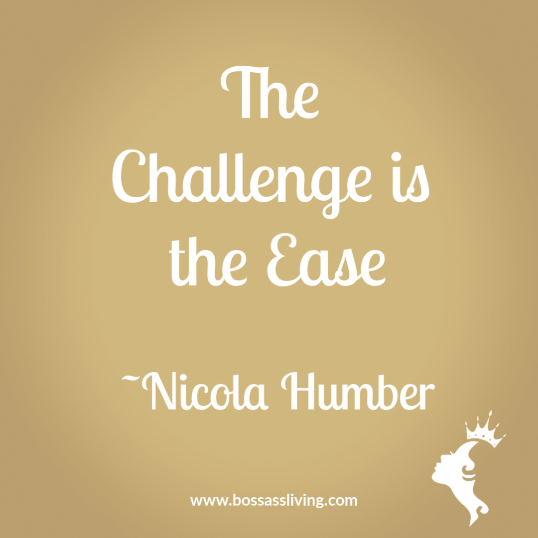 The Challenge is Ease